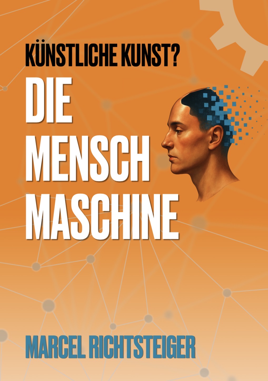 Buchcover: Die Mensch Maschine - Künstliche Kunst?